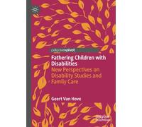 Fathering Children with Disabilities: New Perspectives on Disability Studies and Family Care