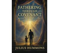 Fathering Through Covenant: Beyond the Veil Teaching Series - Volume Two: 2