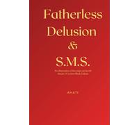 Fatherless Delusion & S.M.S.: An observation of the origin and social climate of modern Black Culture