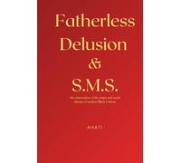 Fatherless Delusion & S.M.S.: An observation of the origin and social climate of modern Black Culture
