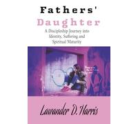 Father's Daughter: A Discipleship Journey into Identity Suffering and Spiritual Maturity