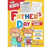 Father's Day Activity Book: Cozy Family Time Coloring Pages With Color By Number, I Spy Puzzles, Fun Activities For Kids & Dads To Bond And Have Fun
