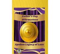 Fathers Day Affirmations Spoken Legacy of Love: