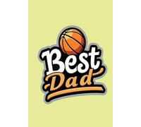 Father's Day Basketball Journal - Notebook for Writing, Coaching, and Tracking Basketball Memories: For the Dad Who Lives for the Game