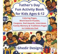 Father's Day Fun Activity Book for Kids Ages 6-12: Coloring Pages, Word Search Puzzles, Coupons, Dad Awards, Interviews, Family Memory & Traditions ... Dad (Holiday Fun Activity Book Series)