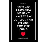 Fathers Day Gift: Dear Dad I Love How We Don't Have To Say Out Loud That I'M Your Favorite Child