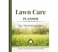 Father's Day Gift for Dad: Lawn Care Planner: 2-Year Lawn Maintenance Log Book for Homeowners to Organize Mowing, Watering, Fertilizing, Seeding, Expenses and Yard Care Goals
