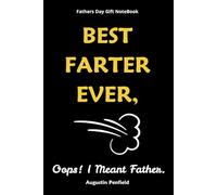 Fathers Day Gift NoteBook: Best Farter Ever, Oops! I Meant Father.