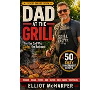 Fathers Day Gifts 2026 Dad at the Grill: 50 Easy 5-Ingredient Recipes for the Dad Who Rules the Backyard