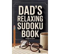 Fathers Day Gifts: Dad’s Relaxing Sudoku Book: 100 Puzzles from Easy to Hard with Answers