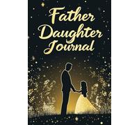 Fathers Day Gifts: Father Daughter Journal: A Funny and Simple Way to Stay Connected Between Dad and Kids