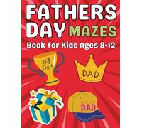Fathers Day Gifts for Kids : Father’s Day Mazes for Kids Ages 8-12: A Fun Collection of Maze Puzzles Featuring Ties, Trophies, Cars, Tools, and Creative Father’s Day Designs