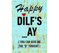 Fathers Day Gifts From Wife: Happy Dilf's _ay You Can Give Me The D Tonight, Funny Notebook and Naughty Card Alternative for Husband, Men, ... For Husband From Wife: Fathers Day Gift.