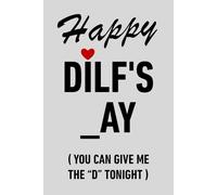 Fathers Day Gifts From Wife: Happy Dilf's _ay You Can Give Me The D Tonight, Funny Notebook and Naughty Card Alternative for Husband, Men, ... For Husband From Wife: Fathers Day Gift.