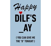 Fathers Day Gifts From Wife: Happy Dilf's _ay You Can Give Me The D Tonight, Funny Notebook and Naughty Card Alternative for Husband, Men, ... For Husband From Wife: Fathers Day Gift.