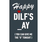 Fathers Day Gifts From Wife: Happy Dilf's _ay You Can Give Me The D Tonight, Funny Notebook and Naughty Card Alternative for Husband, Men, ... For Husband From Wife: Fathers Day Gift.