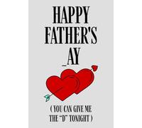 Fathers Day Gifts From Wife: Happy Father's _ay You Can Give Me The D Tonight, Funny and Naughty Card Alternative for Husband, Personalized Father's ... Wife: Men. Funny Notebook Fathers Day Gift.