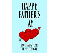 Fathers Day Gifts From Wife: Happy Father's _ay You Can Give Me The D Tonight, Funny and Naughty Card Alternative for Husband, Personalized Father's ... Wife: Men. Funny Notebook Fathers Day Gift.