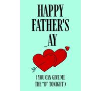 Fathers Day Gifts From Wife: Happy Father's _ay You Can Give Me The D Tonight, Funny and Naughty Card Alternative for Husband, Personalized Father's ... Wife: Men. Funny Notebook Fathers Day Gift.