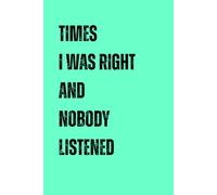 Fathers Day Gifts From Wife: Times I Was Right And Nobody Listened, Personalized Notebook from Daughter and Son: Funny and Naughty Card Alternative for Husband, Dad, Men, Grandpa. Fathers Day Gift.