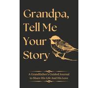 Fathers Day Gifts : Grandpa Tell Me Your Story: A Guided Memory Journal to Share Family History, Life Lessons, and Cherished Memories