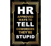 Father's Day Gifts: HR Approved Ways to Tell Coworkers They're Stupid: Funny Fathers Day Gag Book for Boss, Husband or Dad