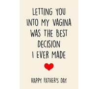 Fathers Day Gifts: Letting You Into My Vagina Was The Best Decision I Ever Made: Funny Personalized Notebook from Wife to Husband: Naughty & Cute Card Alternative.