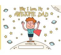 Fathers Day Gifts: Why I Love My Awesome Dad: Fill in The Blank Book With Prompts For Kids to Fill with their Own Words, Drawings and Pictures: Father's Day Gift from Daughter and Son