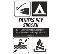 Father's Day Sudoku book: Father's Day Sudoku | 50+ Difficult Puzzles, complete with solutions and inspirational quotes | 6x9 inches, 110 pages | 50+ Puzzles | Solutions included