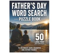 Father's Day Word Search Puzzle Book: 50 Large Print Word Search Puzzles to Celebrate Dads, Grandpas and Father Figures: 50 Fun and Relaxing Large ... Honor Fathers, Grandfathers and Family Heroes