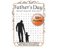 Father's Day Word Search Puzzles: A Tribute to the Fathers Who Mean Everything | 50+ Puzzles | Over 495 Words | 6 x 9 Inches