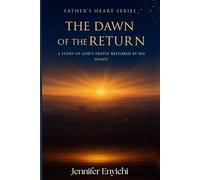 Father's Heart: The Dawn of the Return: 5