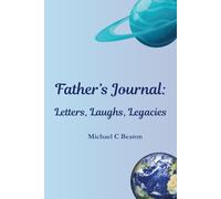 Father's Journal: Letters, Laughs, Legacies (A Companion to "How to Age with Attitude.")