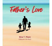 Father's Love: An Illustrated Poetry Book Celebrating the Loving Bond Between Father and Child (The Love Around Me)