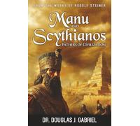 Fathers of Civilization: Manu and Scythianos (From the Works of Rudolf Steiner)