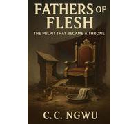Fathers of Flesh: The Pulpit That Became a Throne