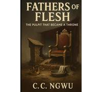 Fathers of Flesh: The Pulpit That Became a Throne