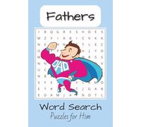 Fathers Word Search Puzzle Book: Word Searches with Easy to Read Print about Fathers, Dads, Hobbies and More | 6x9 inches, 110 pages | 50+ Puzzles... Gift for Vacations, Holidays, and Pastime