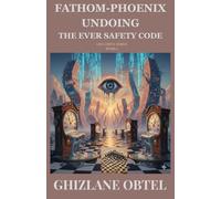 FATHOM-PHOENIX UNDOING: THE EVER SAFETY CODES (LIFE-DRIVE SERIES)