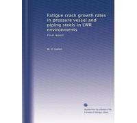 Fatigue crack growth rates in pressure vessel and piping steels in LWR environments: Final report