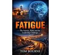 Fatigue: The Science, Risks and the Leadership Challenge