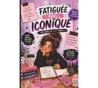 Fatiguée mais Iconique - Mon Carnet de Reset Mental: Carnet à remplir pour les filles qui pensent trop, ressentent fort et veulent souffler, se recentrer et reprendre confiance en elles