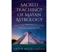 Fatih Keceliogl Sacred Teachings of Mayan Astrol (Tapa blanda) (Importación USA)