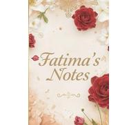 Fatima’s Notes | Aesthetic Floral Arabic Style Hardcover Notebook - 180 Cream Blank Pages: Crafted for Thoughtful Expression, with Soft Cream Interior ... Ideas, and Quiet Moments of Creativity.