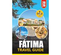 FÁTIMA TRAVEL GUIDE 2026: Explore Pilgrimage Sites, Historic Landmarks, Local Culture, and Scenic Day Trips with Confidence