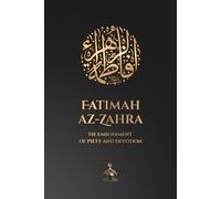 Fatimah az-Zahra: The Embodiment of Piety and Devotion