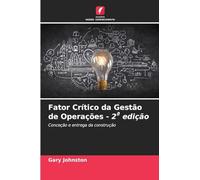 Fator Crítico da Gestão de Operações - 2a edição: Conceção e entrega da construção