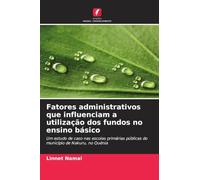 Fatores administrativos que influenciam a utilização dos fundos no ensino básico: Um estudo de caso nas escolas primárias públicas do município de Nakuru, no Quénia