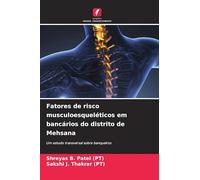 Fatores de risco musculoesqueléticos em bancários do distrito de Mehsana: Um estudo transversal sobre banqueiros