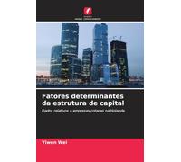 Fatores determinantes da estrutura de capital: Dados relativos a empresas cotadas na Holanda